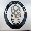 Metal Art We Don’t Dial 911 - GEAR